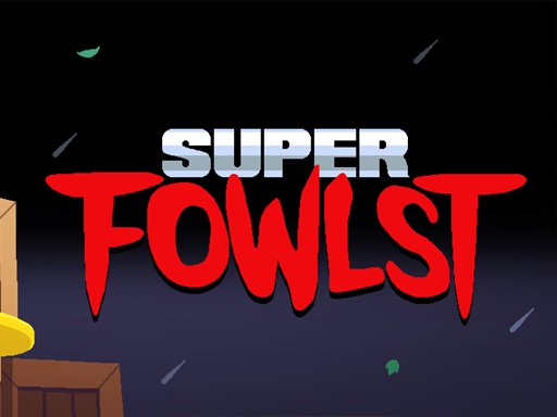 Super Fowlst Unblocked